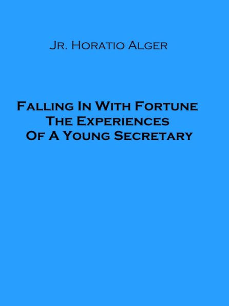 Falling In With Fortune The Experiences Of A Young Secretary