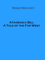 Athabasca Bill: A Tale of the Far West