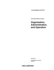 Title: Army Regulation AR 150-1 United States Military Academy Organization, Administration, and Operation March 2019, Author: United States Government Us Army