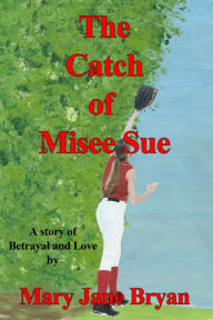 Title: The Catch of Misee Sue, Author: Mary Jane Bryan