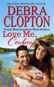 Title: LOVE ME, COWBOY, Author: Debra Clopton