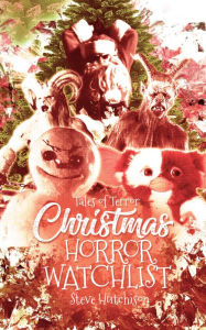 Title: Christmas Horror Watchlist, Author: Steve Hutchison