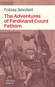 Title: The Adventures Of Ferdinand Count Fathom, Author: Tobias Smollett