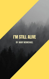 Title: I'm Still Alive, Author: McMichael