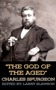 Title: The God of the Aged, Author: Charles Spurgeon