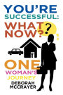 You're Successful: What Now?: One Womans Journey