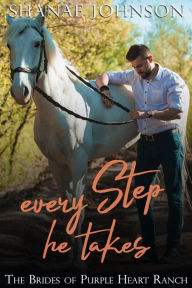 Title: Every Step He Takes: a Sweet Marriage of Convenience Romance, Author: Shanae Johnson