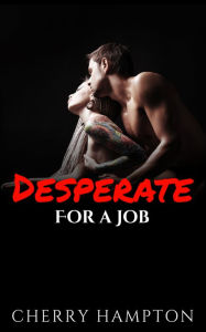 Title: Desperate for a Job, Author: Cherry Hampton