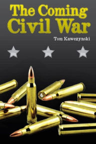 Title: The Coming Civil War, Author: Tom Kawczynski