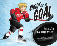 Title: Shoot for the Goal, Author: Justin Abdelkader