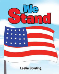 Title: We Stand, Author: Leslie Bowling