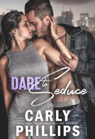 Title: Dare to Seduce, Author: Carly Phillips