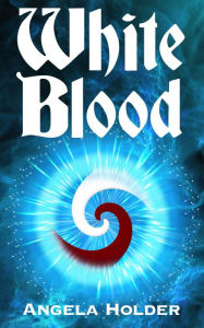 Title: White Blood, Author: Angela Holder