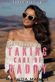 Title: Taking Care of Daddy, Author: Matilda Martel