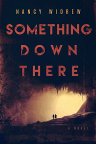 Title: Something Down There, Author: Nancy Widrew