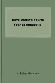 Title: Dave Darrin's Fourth Year at Annapolis, Author: H. Irving Hancock