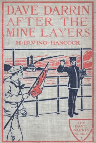 Title: Dave Darrin After The Mine Layers, Author: H. Irving Hancock