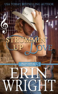 Title: Strummin' Up Love: A Country Music Star Western Romance, Author: Erin Wright