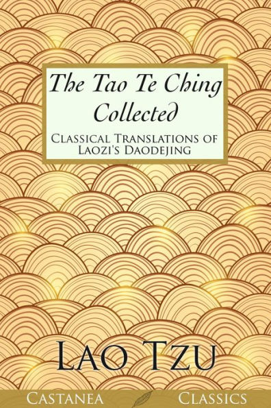 The Tao Te Ching Collected