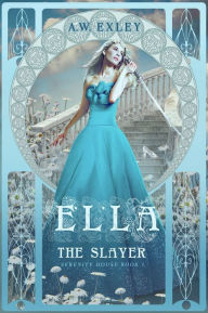 Title: Ella, the Slayer, Author: A.W. Exley