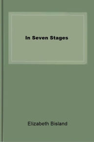 Title: In Seven Stages, Author: Elizabeth Bisland