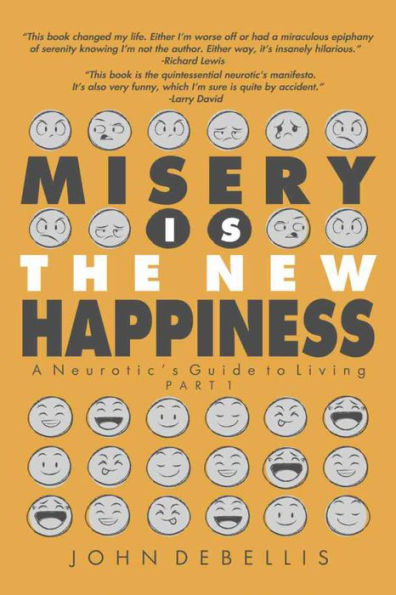 MISERY IS THE NEW HAPPINESS: The Neurotic's Guide to Living - Book 1