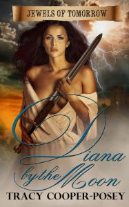 Title: Diana By The Moon, Author: Tracy Cooper-Posey