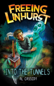 Title: Freeing Linhurst: Into the Tunnels, Author: Al Cassidy