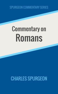 Title: Commentary on Romans, Author: Charles Spurgeon