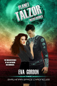 Title: Planet Talzor Needs Brides, Author: Eva Gordon