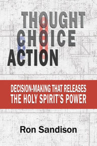 Title: Thought, Choice, Action, Author: Ron Sandison