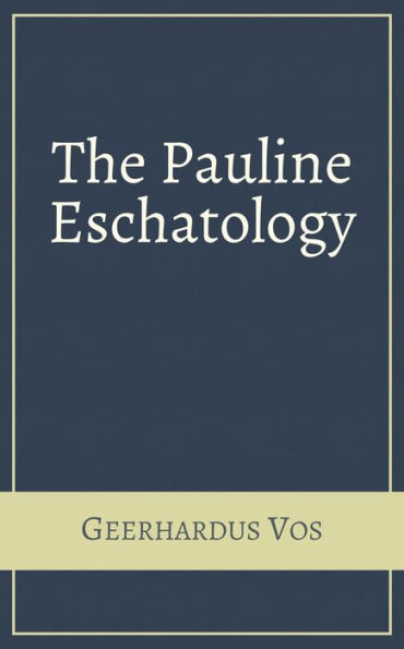 The Pauline Eschatology