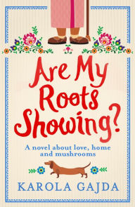 Title: Are My Roots Showing?, Author: Karola Gajda