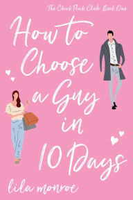 Title: How to Choose a Guy in 10 Days, Author: Lila Monroe