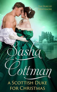 Title: A Scottish Duke for Christmas: A Regency Historical Romance, Author: Sasha Cottman