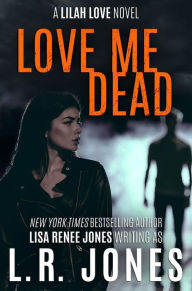Title: Love Me Dead (Lilah Love Series #3), Author: Lisa Renee Jones