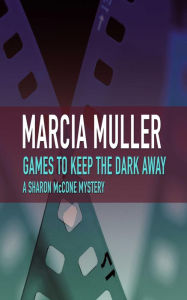 Title: Games to Keep the Dark Away, Author: Marcia Muller