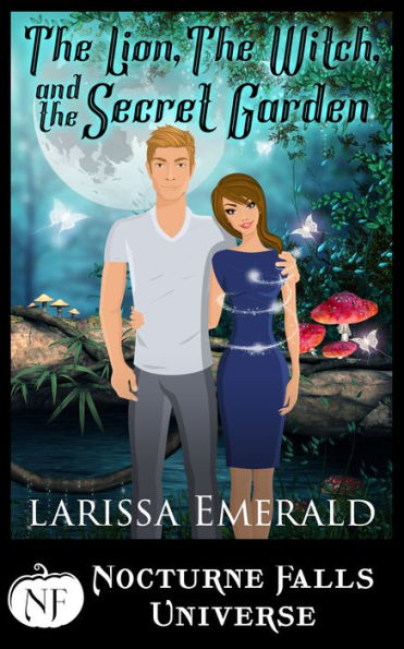 The Lion, The Witch, and The Secret Garden: A Nocturne Falls Universe story