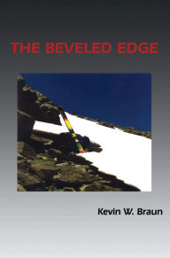 Title: The Beveled Edge, Author: Kevin W. Braun