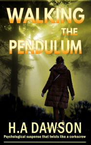 Title: Walking The Pendulum, Author: H.A Dawson