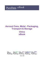 Title: Aerosol Cans, Metal - Packaging, Transport & Storage in China, Author: Editorial DataGroup Asia