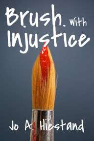 Title: Brush With Injustice, Author: Jo Hiestand