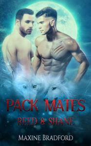 Title: Pack Mates: Reed and Shane, Author: Maxine Bradford