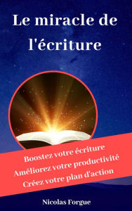 Title: Le miracle de l'ecriture, Author: Nicolas Forgue