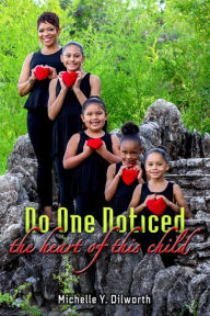 Title: No One Noticed the Heart of This Child, Author: Michelle Y. Dilworth