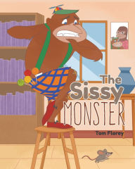 Title: The Sissy Monster, Author: Tom Florey