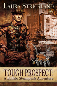 Title: Tough Prospect: A Buffalo Steampunk Adventure, Author: Laura Strickland