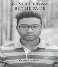 Title: Never Gonna Be the Same, Author: Gomer Joseph