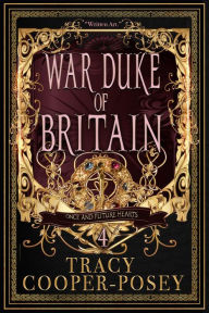 Title: War Duke of Britain, Author: Tracy Cooper-Posey