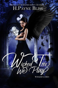 Title: The Wicked Trix We Play: Wicked Games Series, Author: H Payne Bliss